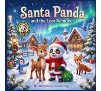 Santa Panda and the Lost Reindeer: A Heartwarming Christmas Picture Book About Friendship, Kindness & Teamwork for Kids Ages 4-8 | Holiday Bedtime ... Gift & Stocking Stuffer (Santa Panda Series)