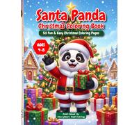 Santa Panda Christmas Coloring Book: 50 Fun & Easy Christmas Coloring Pages for Kids Ages 4-8 | Cute Holiday Activities, Simple Designs, and Festive Fun (Santa Panda Series)