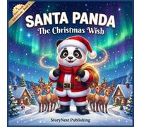 Santa Panda's Magical Christmas Eve: A Christmas Picture Book About Kindness, Giving, and Holiday Magic for Kids Ages 3-7: The Heartwarming Origin ... Christmas Traditions (Santa Panda Series)
