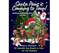 Santa Paws Is Comming To Town! Christmas Dog Coloring Book For Kids! Merry Woofmas! 30 Adorable Dog Breeds To Color For The Holidays!: A Festive Puppy ... Winter Spirit, Cozy, Heartwarming Moments