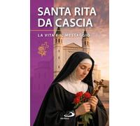 Santa Rita da Cascia. La vita e il messaggio (Santi e sante di Dio)