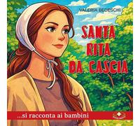 Santa Rita da Cascia... si racconta ai bambini. Ediz. a caratteri grandi