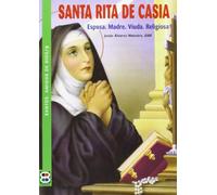 Santa Rita de Casia: Esposa. Madre. Viuda. Religiosa (SANTOS.AMIGOS DE DIOS/1)