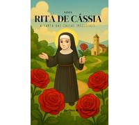 Santa Rita de Cássia: A Santa das Causas Impossíveis