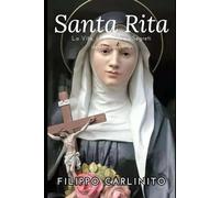 Santa Rita: La Vita, i Miracoli e i Segreti dell’Impossibile