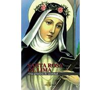 SANTA ROSA DE LIMA: Una primicia de santidad (Vida de Santos)