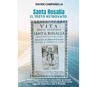 Santa Rosalia Il testo ritrovato: Dopo quattro secoli, la voce della Santuzza rinasce: il manoscritto creduto perduto rivive oggi per Palermo e per il mondo.