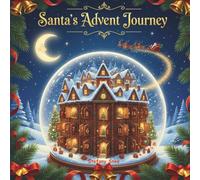 Santa’s Advent Journey: 25 Heartwarming Stories for Every Magical Day Before Christmas