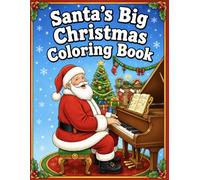 Santa’s Big Christmas Coloring Book: 50 Festive Holiday Coloring Pages Featuring Santa, Reindeer, Christmas Trees, and Cozy Winter Fun for Kids Ages 4-8 (Bright Path Coloring Book Series)
