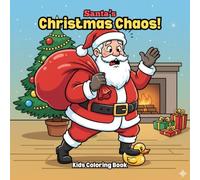 Santa’s Christmas Chaos! Kids Coloring Book: Funny Coloring Pages of Santa’s Goofy Holiday Mishaps | Fun, Friendly & Hilariously Colorable Christmas Scenes (The Holly Jolly StoryColor Series)