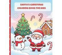 Santa’s Christmas Coloring Book for Kids Ages 3-7: 30 Fun & Easy Santa-Themed Holiday Coloring Pages for Toddlers, Preschoolers & Early Learners