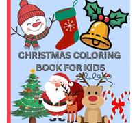 SANTA’S CHRISTMAS COLORING WORLD: CHRISTMAS COLORING BOOK FOR KIDS