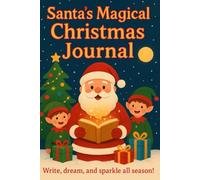 Santa’s Christmas Journal for Kids: Festive Holiday Writing & Coloring Book with Cute Santa Pages, Christmas Art, and 120 Lined Pages (6x9"): The ... with Santa! (Magical Dreams Coloring Series)