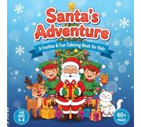 Santa’s Coloring Adventure: A Fun and Festive Christmas Coloring Book for Kids Ages 4-8