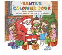 Santa’s Coloring Book: Big, Bold & Easy to Color - Perfect for All Ages (Santa’s Gift Edition)