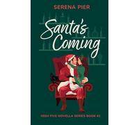 Santa’s Coming: A Spicy Christmas Romance Novella: Meet Cute, Small Town, Role Play, Single Mom, Holiday Romance, Instant Connection, Strangers to Lovers & Rom Com: 1 (High Five Novella)