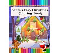 Santa’s Cozy Christmas: Fun and Festive Christmas Coloring Book for Kids