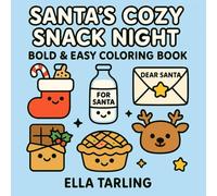 Santa’s Cozy Snack Night: Cute & Easy Christmas Coloring Book with Holiday Snacks and Sweet Treats for Kids & Adults (Cozy Christmas Cuties Collection)