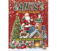 Santa’s Cozy Winter Wonderland - Easy & Fun Coloring for Kids: Cute and Simple Christmas Scenes for Ages 3-7 - Santa’s Home, Reindeer, Snowmen and Festive Fun