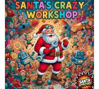 Santa’s Crazy Workshop: Un divertido libro de colorear de Navidad para niños de 4 a 12 años | Elfos traviesos, renos, juguetes y aventuras festivas: ... fáciles, alegres y llenas de creatividad