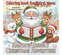 Santa’s Cuddly Christmas Adventure: Coloring Book for Kids & Teens: 30 Cute Holiday Coloring Pages with Santa & Friends for Festive Fun (It's starting to look a lot like Christmas!)