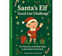 Santa’s Elf Good List Challenge: Fun Christmas Routines & Daily Challenges for Kids over 6 years old