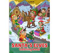 Santa’s Elves Coloring book: Fun and Easy Christmas Coloring Book for Kids Ages 4-8 | Adorable Santa’s Helpers, Holiday Scenes, and Festive Activities for Boys and Girls