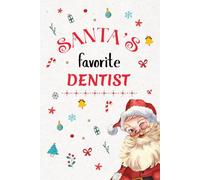 Santa’s Favorite DENTIST Notebook Journal: Christmas Gift for a special person, Best Holiday present for colleague / Best Friend. Unique Gift Alternative to Greeting Card.