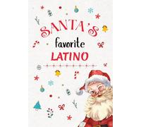 Santa’s Favorite LATINO Notebook Journal: Christmas Gift for a special person, Best Holiday present for colleague / Best Friend. Unique Gift Alternative to Greeting Card.