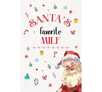 Santa’s Favorite MILF Notebook Journal: Christmas Gift For special person, Holiday present for colleague / Best Friend. Unique Gift Alternative to Greeting Card.