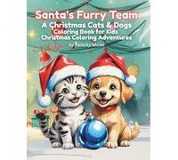 Santa’s Furry Team: A Christmas Cats & Dogs Coloring Book for Kids - Fun Holiday Pages of Kittens, Puppies & Festive Puzzles