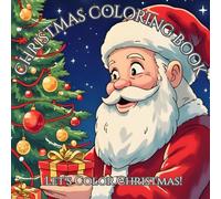 SANTA’S GIFT NIGHT - CHRISTMAS COLORING BOOK FOR ADULTS: Relaxing Holiday Illustrations with Santa Claus, Presents, Cozy Winter Scenes, and Festive Magic