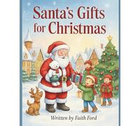 Santa’s Gifts for Christmas: A Heartwarming Christmas Story for Kids (THE PINEBERRY CHRISTMAS MAGIC SERIES)