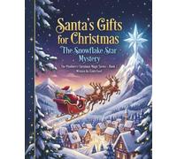 Santa’s Gifts for Christmas: The Snowflake Star Mystery: A Magical Christmas Adventure About Courage, Friendship, and Winter Wonder (THE PINEBERRY CHRISTMAS MAGIC SERIES)