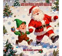 Santa’s Gnome Workshop Coloring Book for Adults and Kids: Christmas Gnomes, Santa’s Elves, Cozy Cabins, Snowy Villages, Toy Factories, Festive ... Pages for Stress Relief, Relaxation and Joy