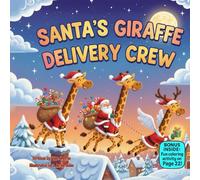 Santa’s Goofy Giraffe Delivery Crew: A Silly Christmas Rhyme About Teamwork, Bravery & Using Your Strengths (kids christmas books)