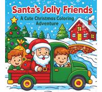 Santa’s Jolly Friends: A Cute Christmas Coloring Adventure: Fun & Cozy Holiday Scenes for Kids, Teens & Anyone Who Loves Christmas! PAPERBACK (Cozy Holiday Adventures)