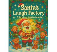 Santa’s Laugh Factory: A Christmas Coloring Adventure: A Funny Holiday Coloring Book Full of Elves, Reindeer, and North Pole Nonsense!