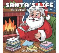 Santa’s Life Coloring Book: 40 Whimsical and Cozy Christmas Coloring Pages Featuring Santa Claus, Elves, Reindeer, Gifts, Cookies, and Festive North ... and Teens (Jolly Seasons Coloring Series)