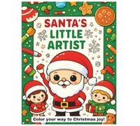 Santa’s Little Artist: Christmas Coloring Book for Kids: 40 Fun & Easy Christmas Coloring Pages | Santa, Snowman, Gifts, Reindeer & Holiday Magic for Kids Ages 3-10