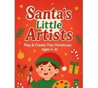 Santa’s Little Artists: Play & Create This ChristmasActivity ! (Ages 6-8)