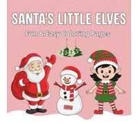 Santa’s Little Elves: Fun & Easy Coloring Pages 2025: Adorable Christmas Elf Coloring Book for Kids - Simple, Cute & Festive Holiday Fun