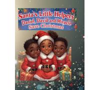 Santa’s Little Helpers: Daniel, David and Miracle Save Christmas