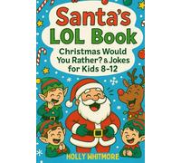 SANTA’S LOL BOOK 2026: Christmas Would You Rather? & Jokes for Kids 8-12