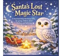 Santa’s Lost Magic Star: A heartwarming Christmas story for young children about kindness and believing.