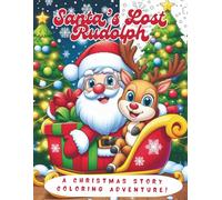Santa’s Lost Rudolph: A Christmas Coloring Story for Kids Ages 3-6: A magical read-and-color Christmas adventure with easy pictures and fun bonus pages