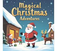 Santa’s Magical Christmas Adventures: The Adventures of Santa Claus