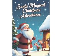 Santa’s Magical Christmas Adventures: The Adventures of Santa Claus