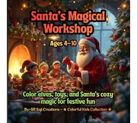 Santa’s Magical Workshop: Color elves, toys, and Santa’s cozy magic for festive fun! (Ages 4-10) (Merry Magic Coloring Series)