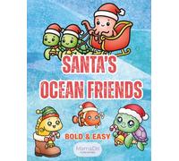 Santa’s Ocean Friends: Cute, Bold & Easy Sea Animal Christmas Coloring Book for All Ages